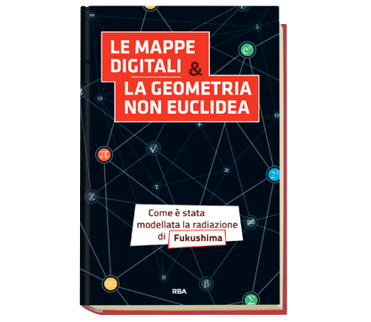 Collezione La matematica che trasforma il Mondo : Le mappe digitali e la geometria non euclidea (uscita n.4 RBA)